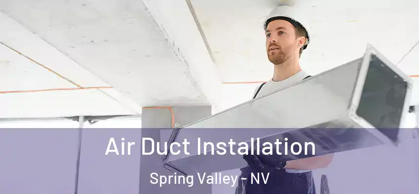 Air Duct Installation Spring Valley - NV