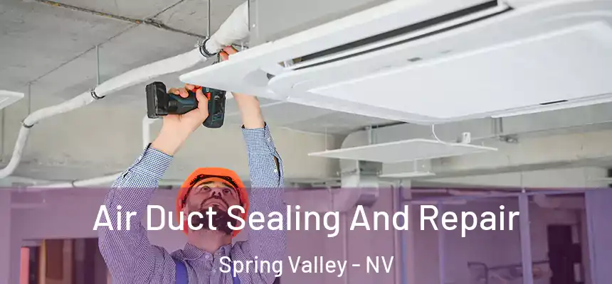 Air Duct Sealing And Repair Spring Valley - NV