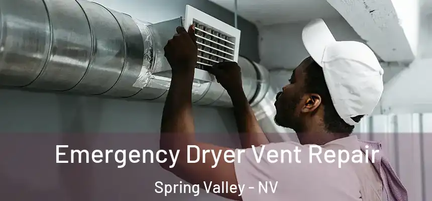 Emergency Dryer Vent Repair Spring Valley - NV