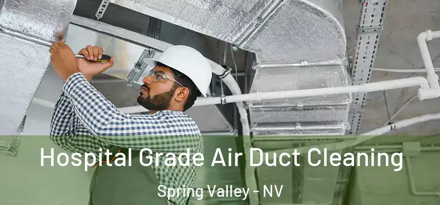 Hospital Grade Air Duct Cleaning Spring Valley - NV