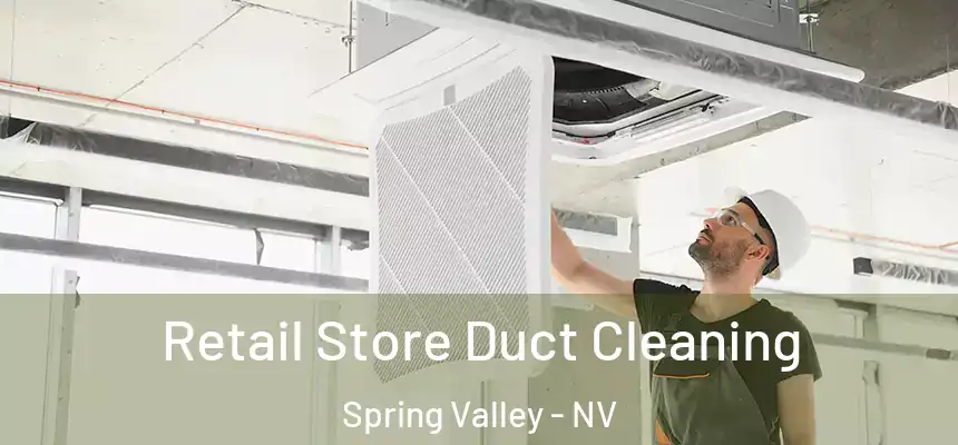 Retail Store Duct Cleaning Spring Valley - NV