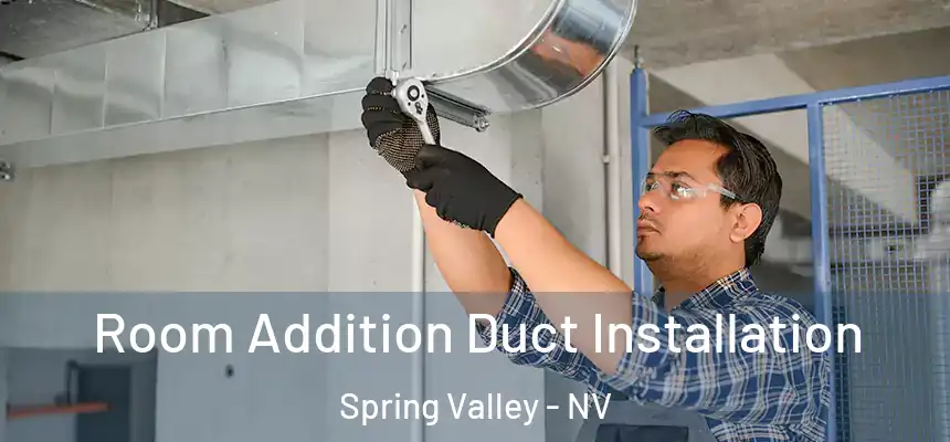  Room Addition Duct Installation Spring Valley - NV