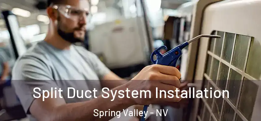 Split Duct System Installation Spring Valley - NV